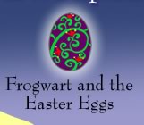 Frogwart and the Easter Eggs Story