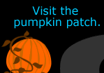Go to the pumpkin patch